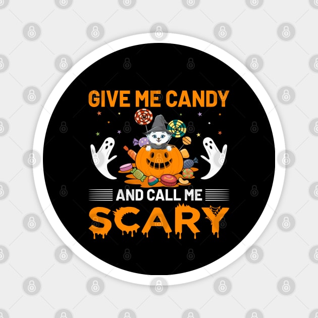 Give Me Candy And Call Me Scary Halloween Trick Or Treat Magnet by koolteas